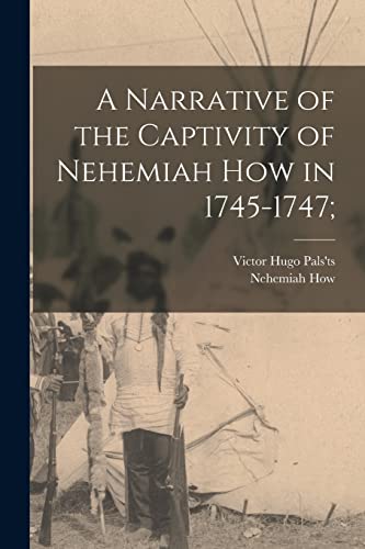 Stock image for A Narrative of the Captivity of Nehemiah How in 1745-1747; for sale by PBShop.store US