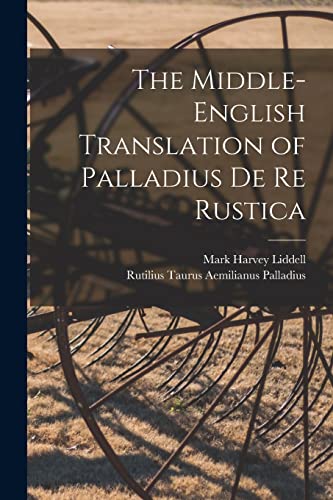 Stock image for The Middle-English Translation of Palladius De re Rustica for sale by PBShop.store US