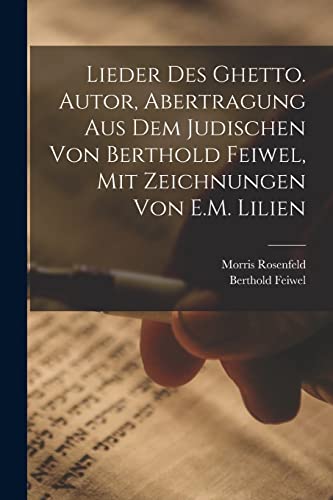 Stock image for Lieder des Ghetto. Autor, Abertragung aus dem Judischen von Berthold Feiwel, mit Zeichnungen von E.M. Lilien for sale by THE SAINT BOOKSTORE