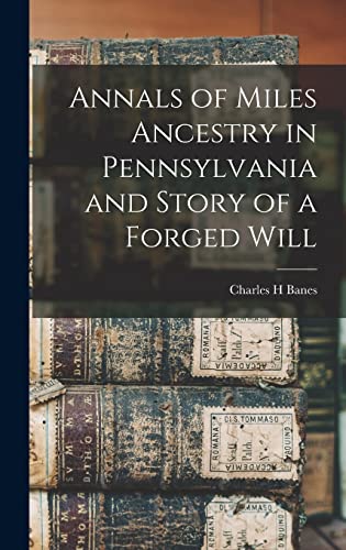9781016520577: Annals of Miles Ancestry in Pennsylvania and Story of a Forged Will
