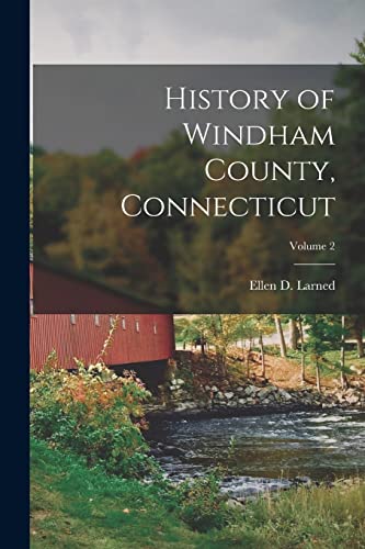 Stock image for History of Windham County, Connecticut; Volume 2 for sale by Chiron Media