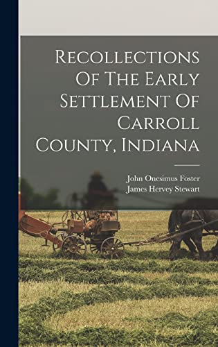 Imagen de archivo de Recollections Of The Early Settlement Of Carroll County, Indiana a la venta por THE SAINT BOOKSTORE