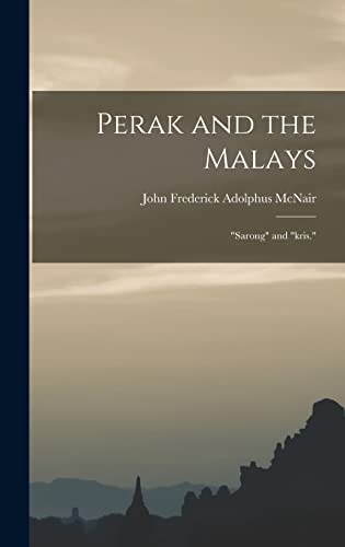 9781016523714: Perak and the Malays: "Sarong" and "kris."