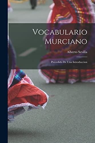 Imagen de archivo de Vocabulario Murciano; precedido de una introduccion a la venta por PBShop.store US