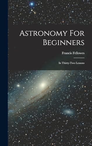 Stock image for Astronomy For Beginners: In Thirty-two Lessons for sale by THE SAINT BOOKSTORE