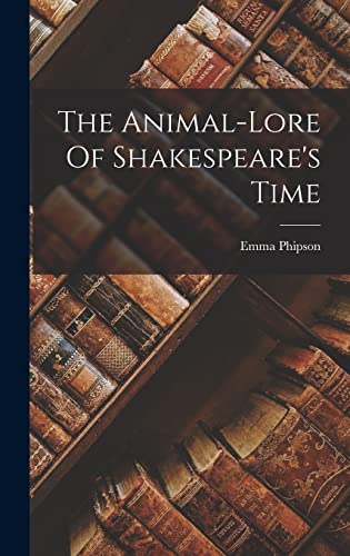 Beispielbild fr The Animal-lore Of Shakespeare's Time zum Verkauf von THE SAINT BOOKSTORE