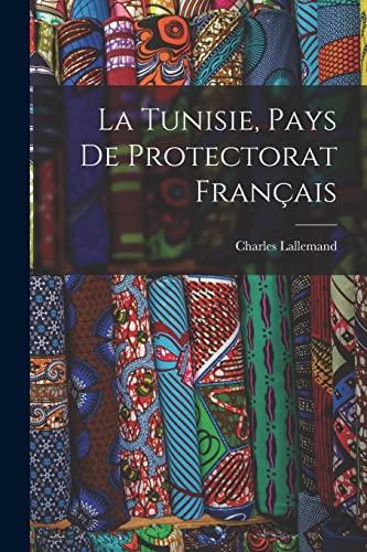 Imagen de archivo de La Tunisie, pays de protectorat fran?ais a la venta por PBShop.store US