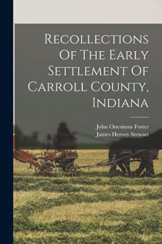 Imagen de archivo de Recollections Of The Early Settlement Of Carroll County, Indiana a la venta por THE SAINT BOOKSTORE