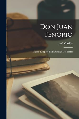 Stock image for DON JUAN TENORIO. DRAMA RELIGIOSO-FANTSTICO EN DOS PARTES for sale by KALAMO LIBROS, S.L.