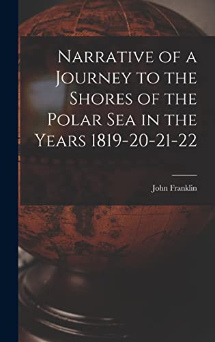 Imagen de archivo de Narrative of a Journey to the Shores of the Polar Sea in the Years 1819-20-21-22 a la venta por California Books