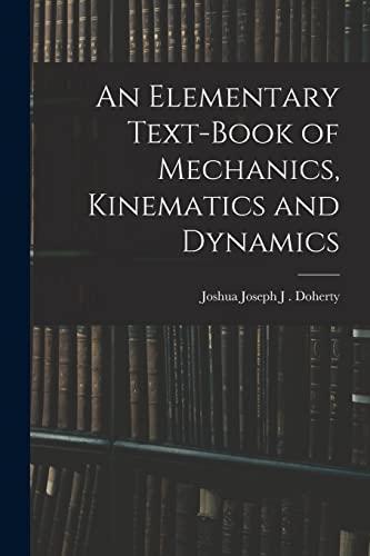Stock image for An Elementary Text-book of Mechanics, Kinematics and Dynamics for sale by PBShop.store US