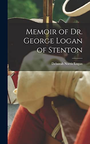 9781016541640: Memoir of Dr. George Logan of Stenton