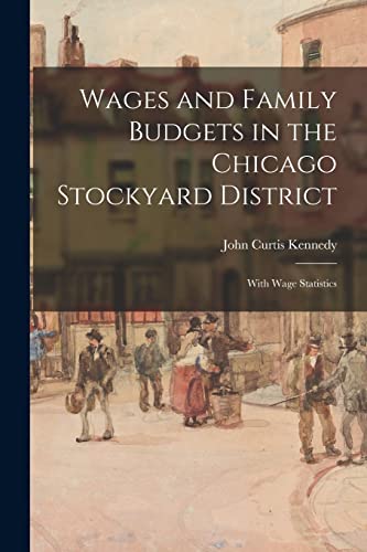 Beispielbild fr Wages and Family Budgets in the Chicago Stockyard District zum Verkauf von PBShop.store US