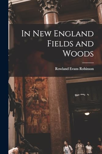 Stock image for In New England Fields and Woods for sale by PBShop.store US