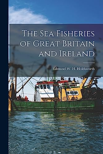 Beispielbild fr The Sea Fisheries of Great Britain and Ireland zum Verkauf von PBShop.store US