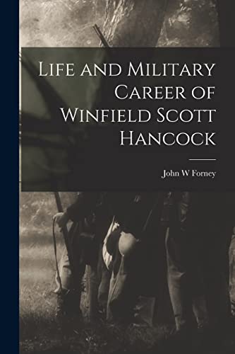Stock image for Life and Military Career of Winfield Scott Hancock for sale by GreatBookPrices