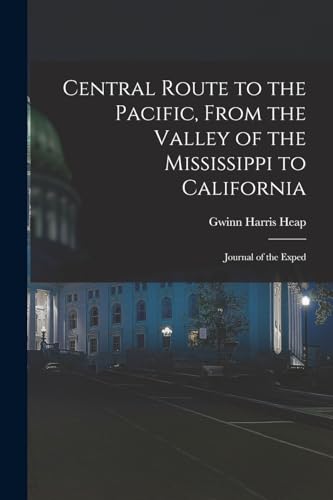 Beispielbild fr Central Route to the Pacific, From the Valley of the Mississippi to California zum Verkauf von PBShop.store US
