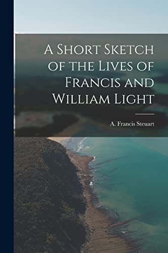 Stock image for A Short Sketch of the Lives of Francis and William Light for sale by PBShop.store US
