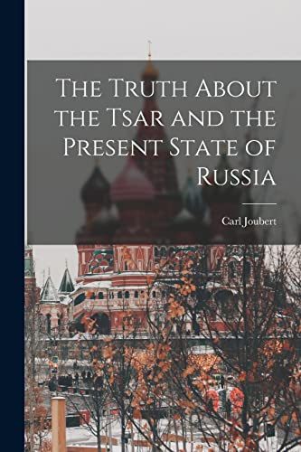 Stock image for The Truth About the Tsar and the Present State of Russia for sale by PBShop.store US