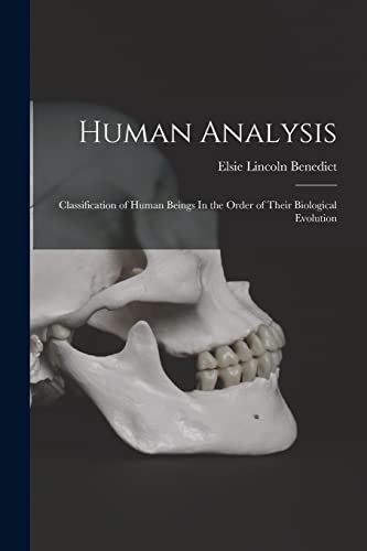 Beispielbild fr Human Analysis: Classification of Human Beings In the Order of Their Biological Evolution zum Verkauf von THE SAINT BOOKSTORE