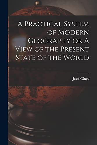 Stock image for A Practical System of Modern Geography or A View of the Present State of the World for sale by Chiron Media