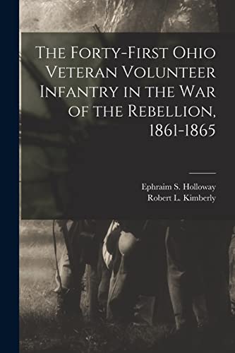 Stock image for The Forty-First Ohio Veteran Volunteer Infantry in the War of the Rebellion, 1861-1865 for sale by PBShop.store US