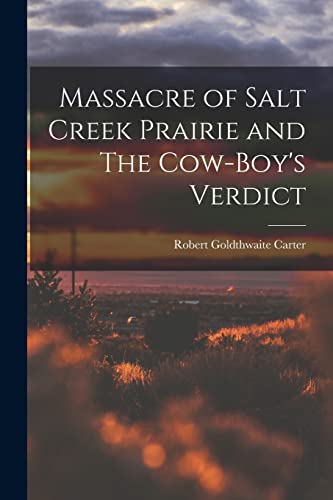 Imagen de archivo de Massacre of Salt Creek Prairie and The Cow-Boy's Verdict a la venta por GreatBookPrices