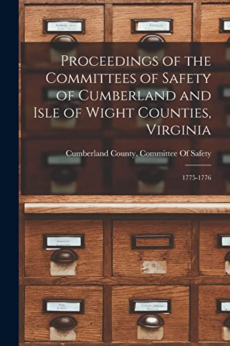 Stock image for Proceedings of the Committees of Safety of Cumberland and Isle of Wight Counties, Virginia: 1775-1776 for sale by THE SAINT BOOKSTORE