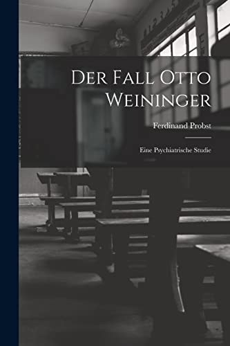 Stock image for Der Fall Otto Weininger: Eine Psychiatrische Studie for sale by THE SAINT BOOKSTORE