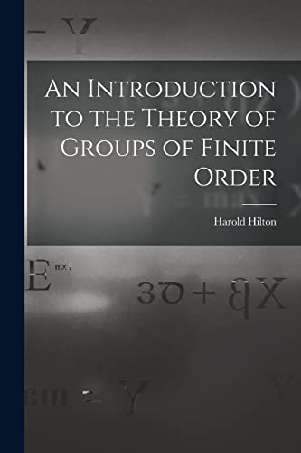 Stock image for An Introduction to the Theory of Groups of Finite Order for sale by GreatBookPrices