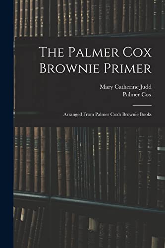 Stock image for The Palmer Cox Brownie Primer for sale by PBShop.store US