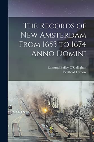 Imagen de archivo de The Records of New Amsterdam From 1653 to 1674 Anno Domini a la venta por PBShop.store US