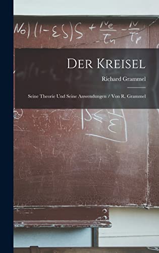 Beispielbild fr Der Kreisel: Seine Theorie Und Seine Anwendungen / Von R. Grammel zum Verkauf von THE SAINT BOOKSTORE