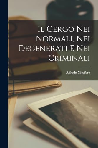 Stock image for Il Gergo Nei Normali, Nei Degenerati E Nei Criminali for sale by PBShop.store US