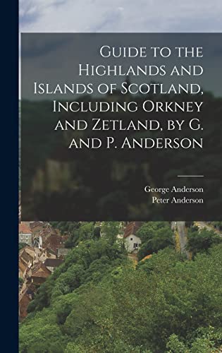Imagen de archivo de Guide to the Highlands and Islands of Scotland, Including Orkney and Zetland, by G. and P. Anderson a la venta por California Books