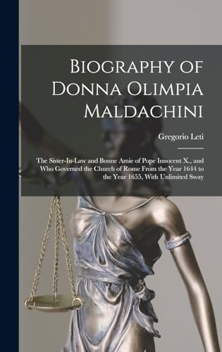 9781016569439: Biography of Donna Olimpia Maldachini: The Sister-In-Law and Bonne Amie of Pope Innocent X., and Who Governed the Church of Rome From the Year 1644 to the Year 1655, With Unlimited Sway