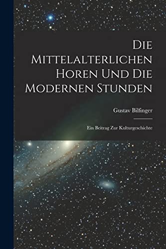 Imagen de archivo de Die Mittelalterlichen Horen Und Die Modernen Stunden a la venta por PBShop.store US