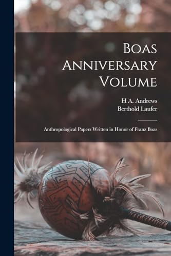 9781016571272: Boas Anniversary Volume: Anthropological Papers Written in Honor of Franz Boas