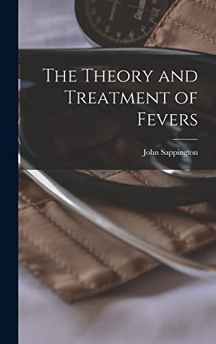 Beispielbild fr The Theory and Treatment of Fevers zum Verkauf von THE SAINT BOOKSTORE