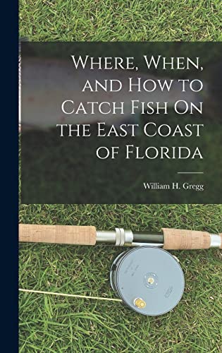 Stock image for Where, When, and How to Catch Fish On the East Coast of Florida for sale by GreatBookPrices