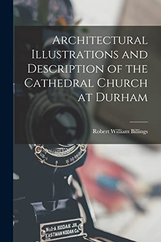 Imagen de archivo de Architectural Illustrations and Description of the Cathedral Church at Durham a la venta por PBShop.store US