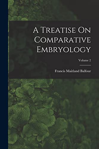 Imagen de archivo de A Treatise On Comparative Embryology; Volume 2 a la venta por GreatBookPrices