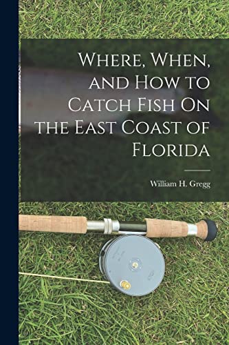 Stock image for Where, When, and How to Catch Fish On the East Coast of Florida for sale by PBShop.store US