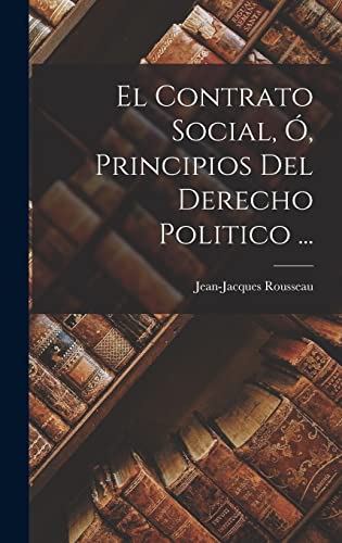 Imagen de archivo de EL CONTRATO SOCIAL, O, PRINCIPIOS DEL DERECHO POLITICO . a la venta por KALAMO LIBROS, S.L.