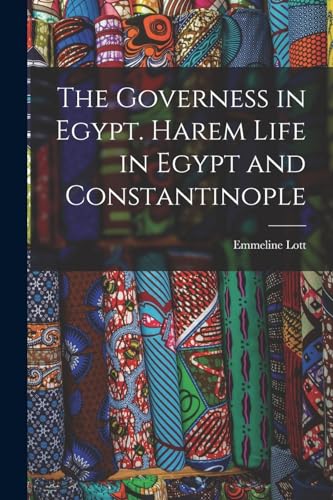 Stock image for The Governess in Egypt. Harem Life in Egypt and Constantinople for sale by PBShop.store US