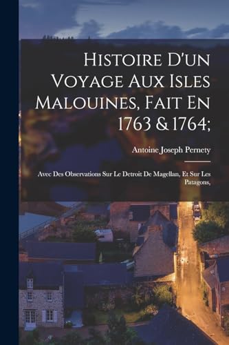 Beispielbild fr Histoire D'un Voyage Aux Isles Malouines, Fait En 1763 and 1764; zum Verkauf von PBShop.store US