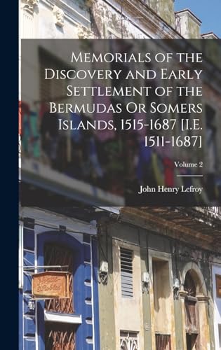 Imagen de archivo de Memorials of the Discovery and Early Settlement of the Bermudas Or Somers Islands, 1515-1687 [I.E. 1511-1687]; Volume 2 a la venta por THE SAINT BOOKSTORE