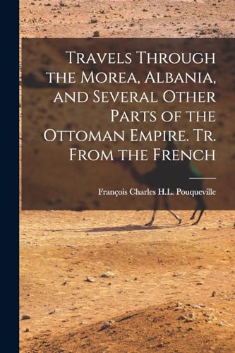 Stock image for Travels Through the Morea, Albania, and Several Other Parts of the Ottoman Empire. Tr. From the French for sale by Chiron Media
