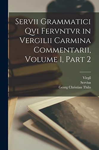 Beispielbild fr Servii Grammatici Qvi Fervntvr in Vergilii Carmina Commentarii, Volume 1, part 2 zum Verkauf von PBShop.store US