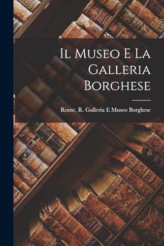 Stock image for Il Museo E La Galleria Borghese for sale by PBShop.store US